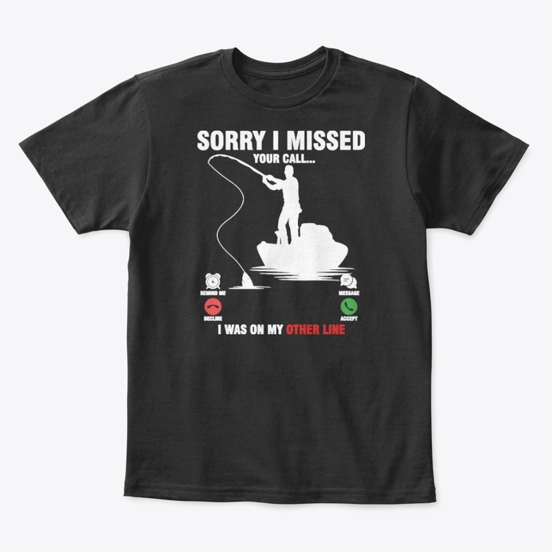 Fishing Sorry I Missed Your Call