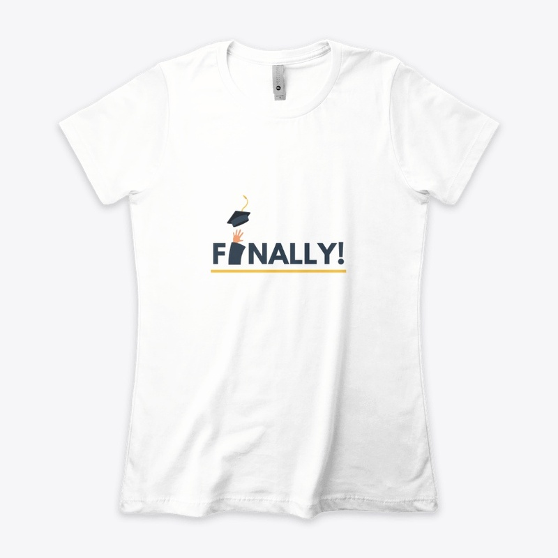 Finally Graduated T-Shirt