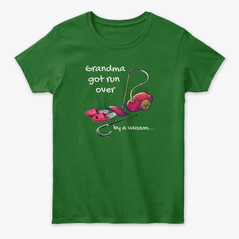 Grandma Got Run Over By A Vaccuum Irish Green T-Shirt Front