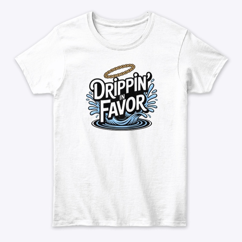 Drippin in Favor