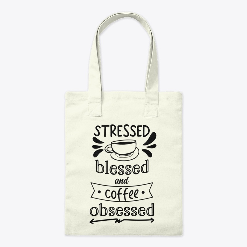 Stressed Blessed and Coffee Obsessed