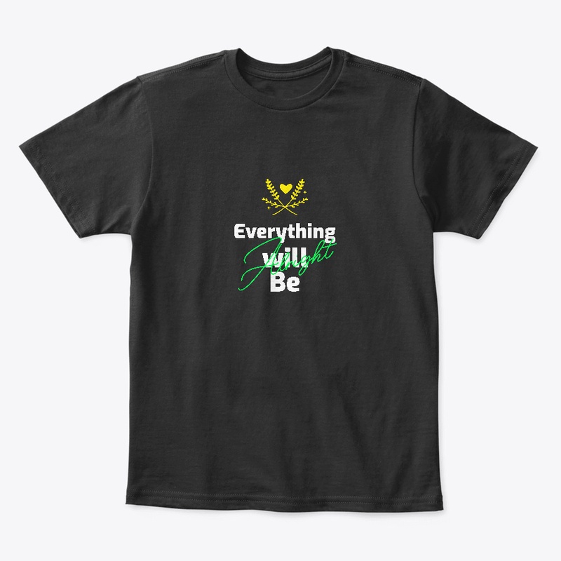 unisex  shirt everything will be alright