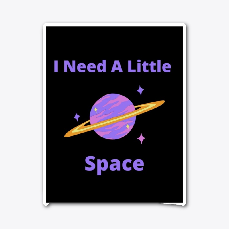 I Need A Little Space