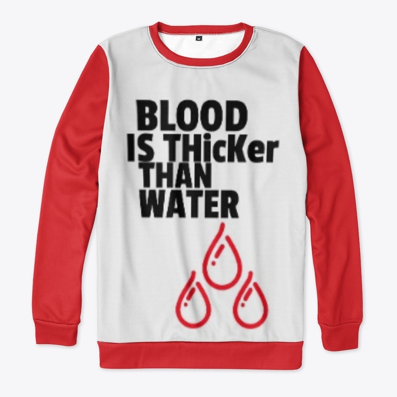 BLOOD IS THICKER THAN WATER 