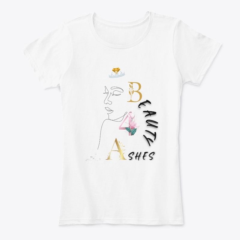 Beauty For Ashes T-Shirts