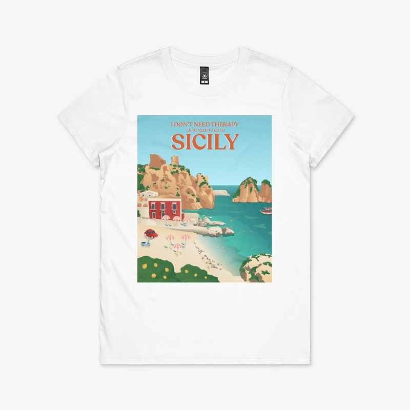 I Don't Need Therapy I Just Need Sicily
