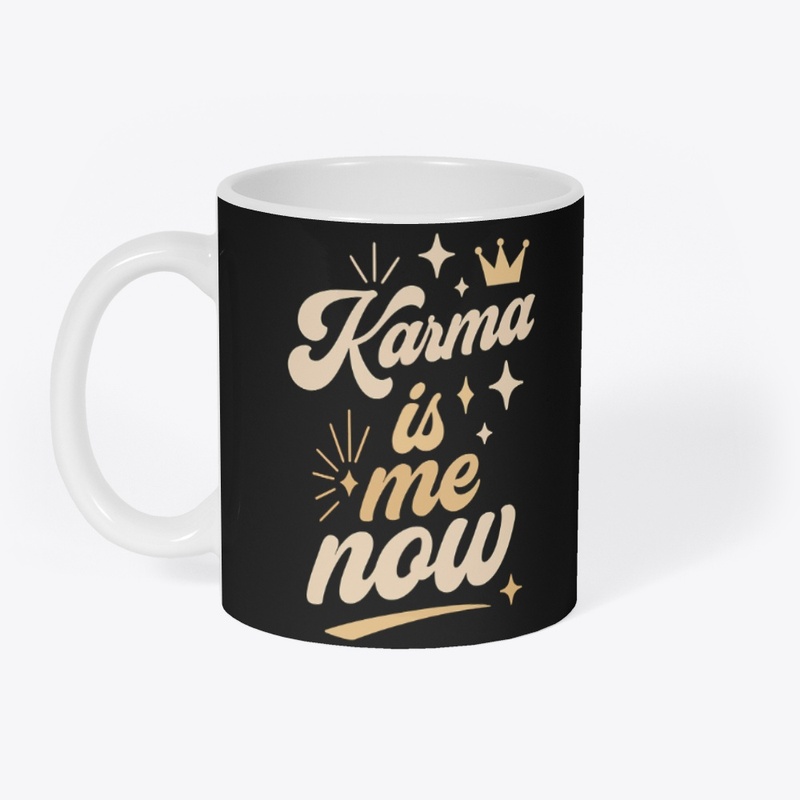 Karma Is Me Now Sassy Cat Gift 