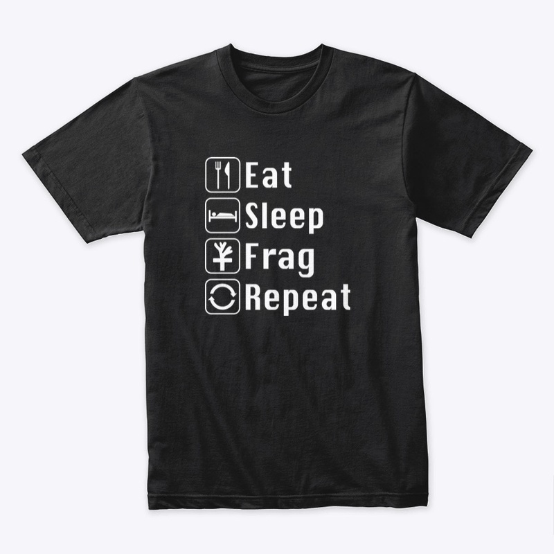 Eat sleep frag repeat
