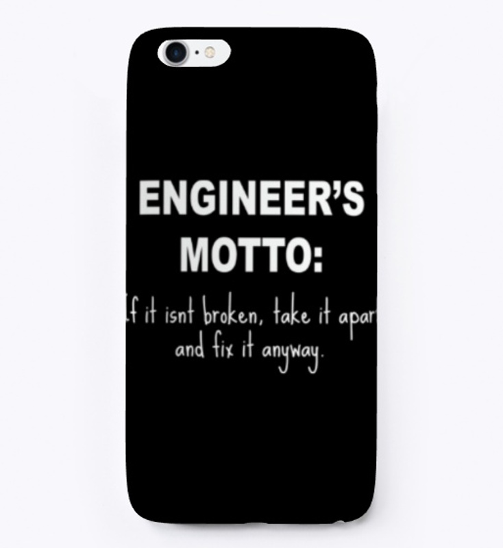 Engineering's Motto Fix It Anyway