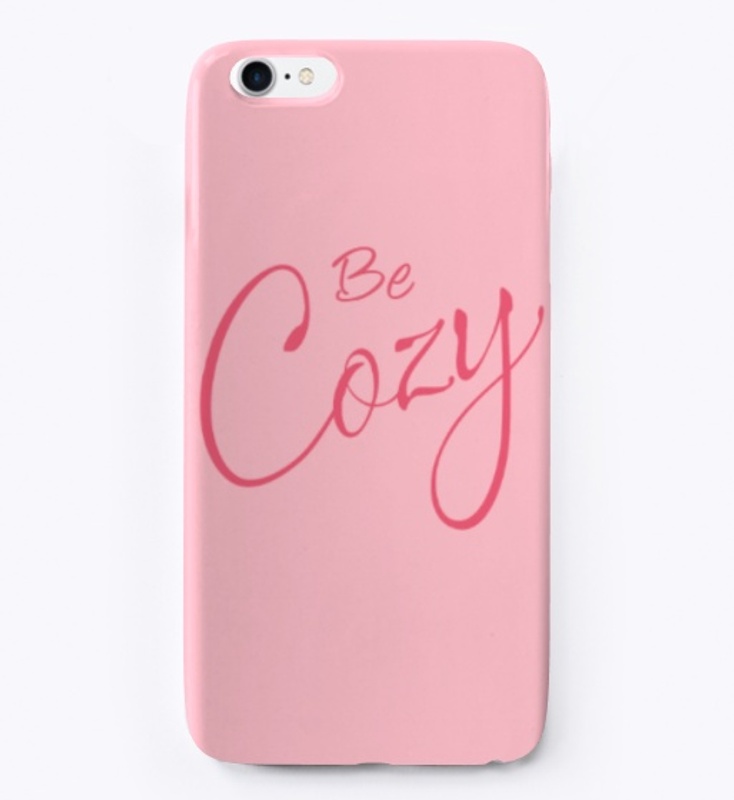 "Be Cozy" Mugs, Phone Cases, + Tote Bags