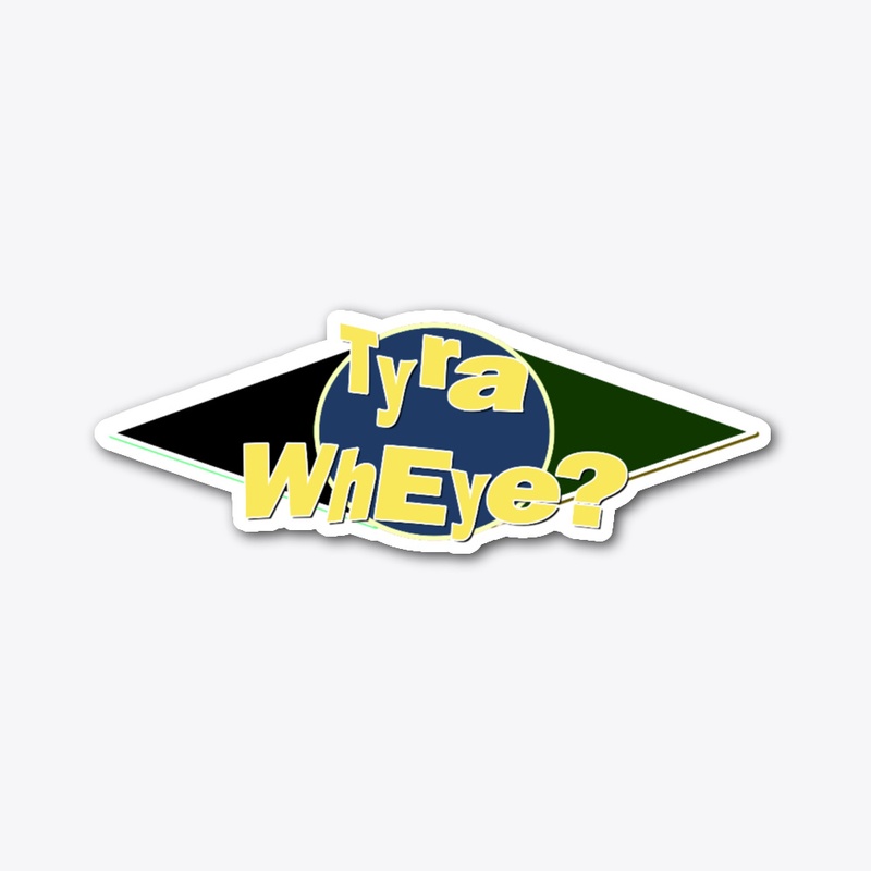 Tyra WhEye?
