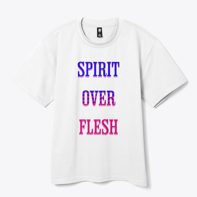 Spirit over flesh