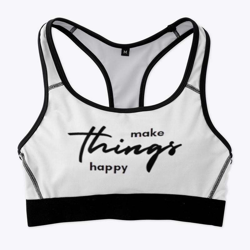 make things happy Sports Bra
