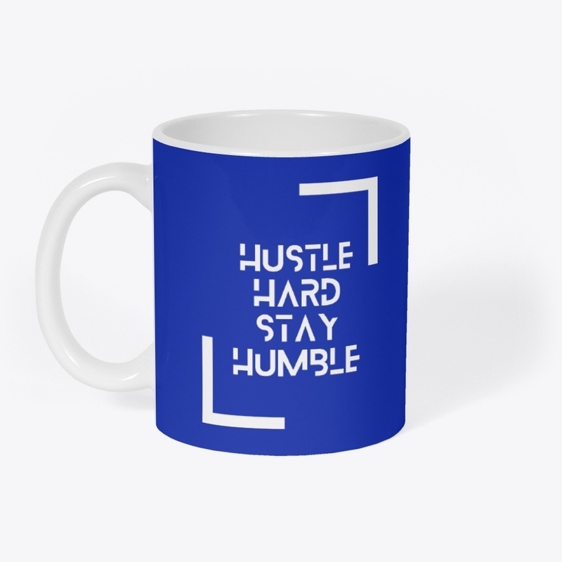 Hustle hard, stay humble