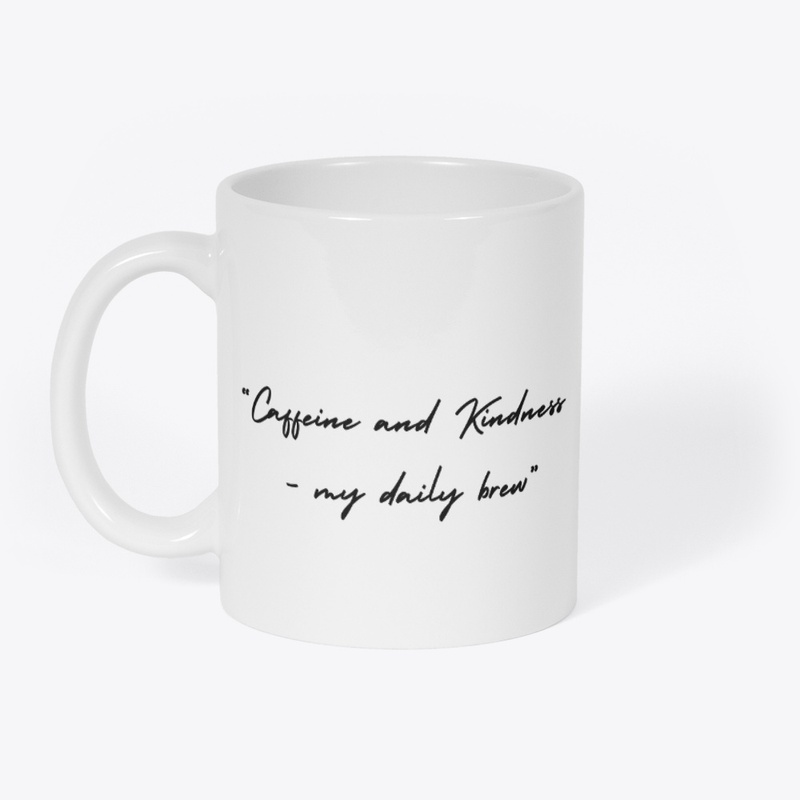 Caffeine and Kindness -My Daily Brew Mug