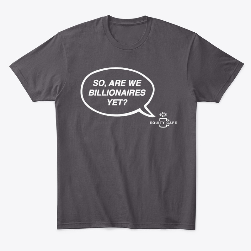 So, Are We Billionaires Yet? - White