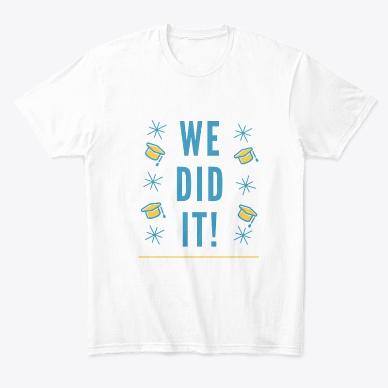 We Did It T-Shirt
