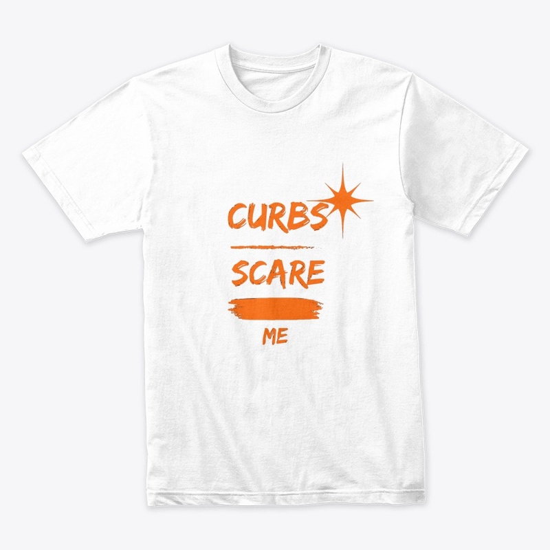 Curbs scare me