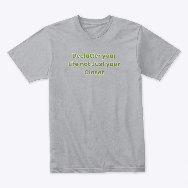 DECLUTTER YOUR LIFE NOT JUST YOUR CLOSET