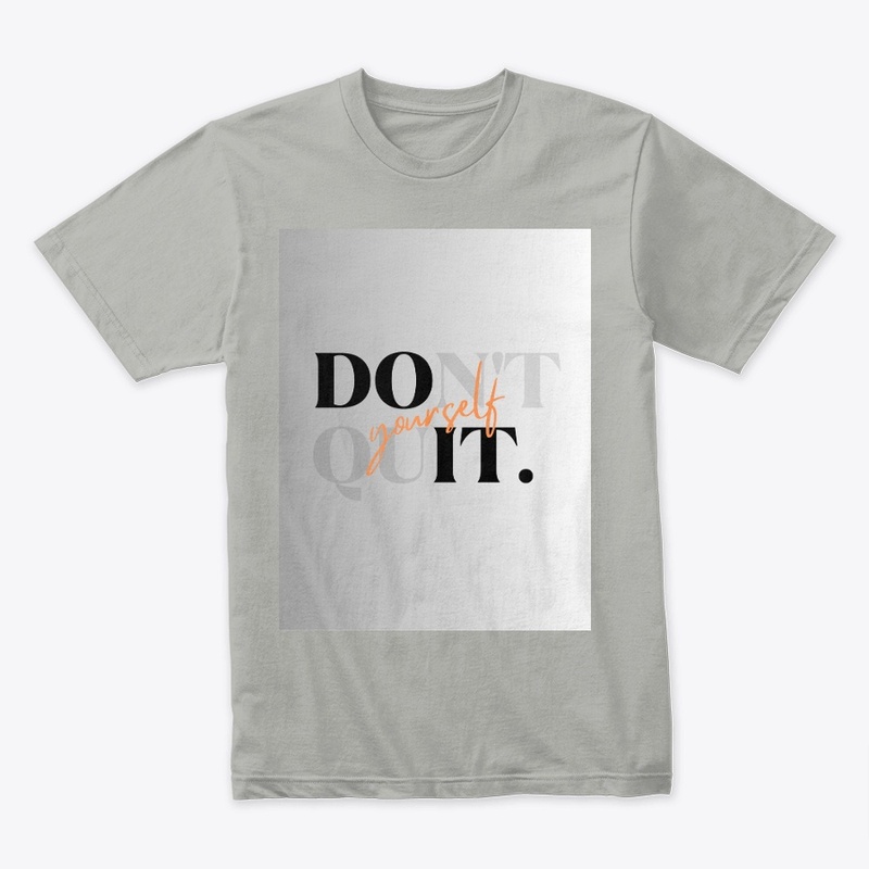 DON'T QUIT YOURSELF