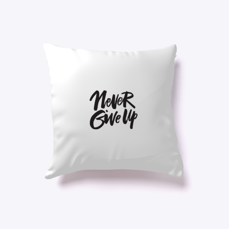 NEVER GIVE UP