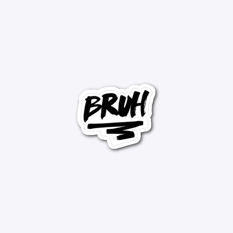BRUH