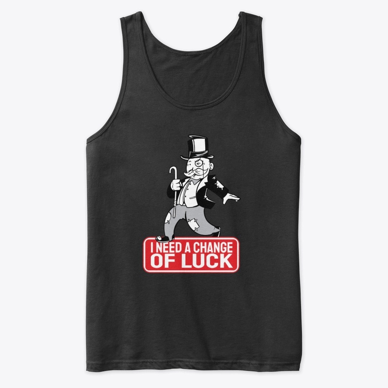 I need a change of luck