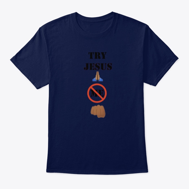 TRY JESUS, CAUSE I THROW HANDS