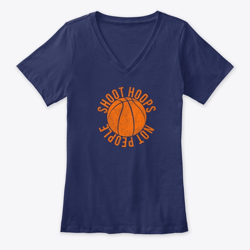 Shoot Hoops Not People Basketball