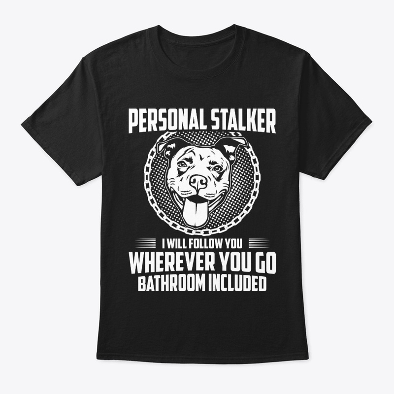 PERSONAL STALKER, Pit Bull Lover Gift