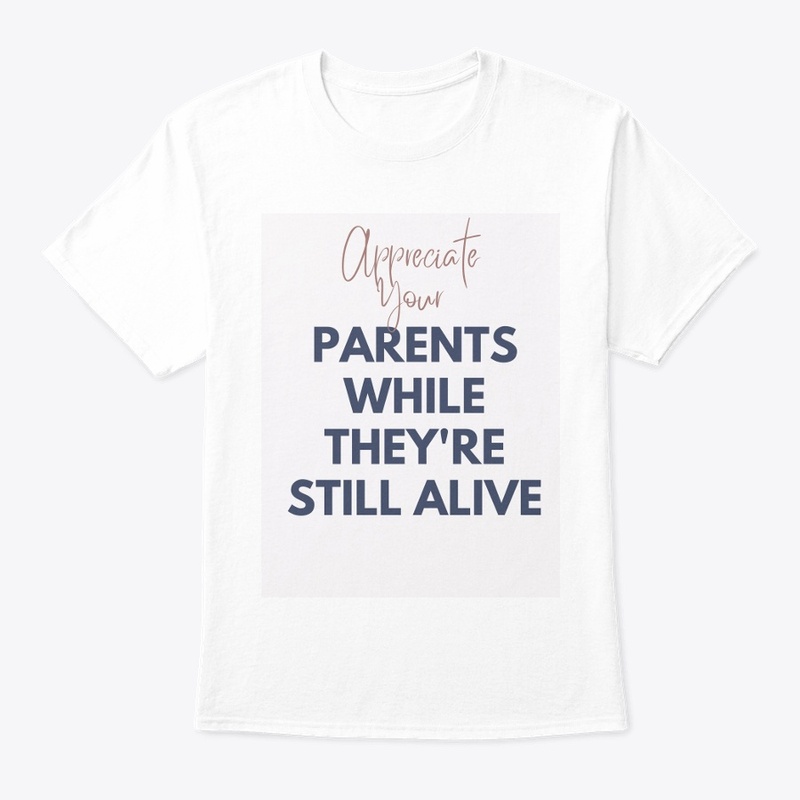 Appreciate your parents