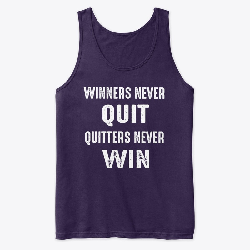 Winners Never Quit & Quitters Never Win 