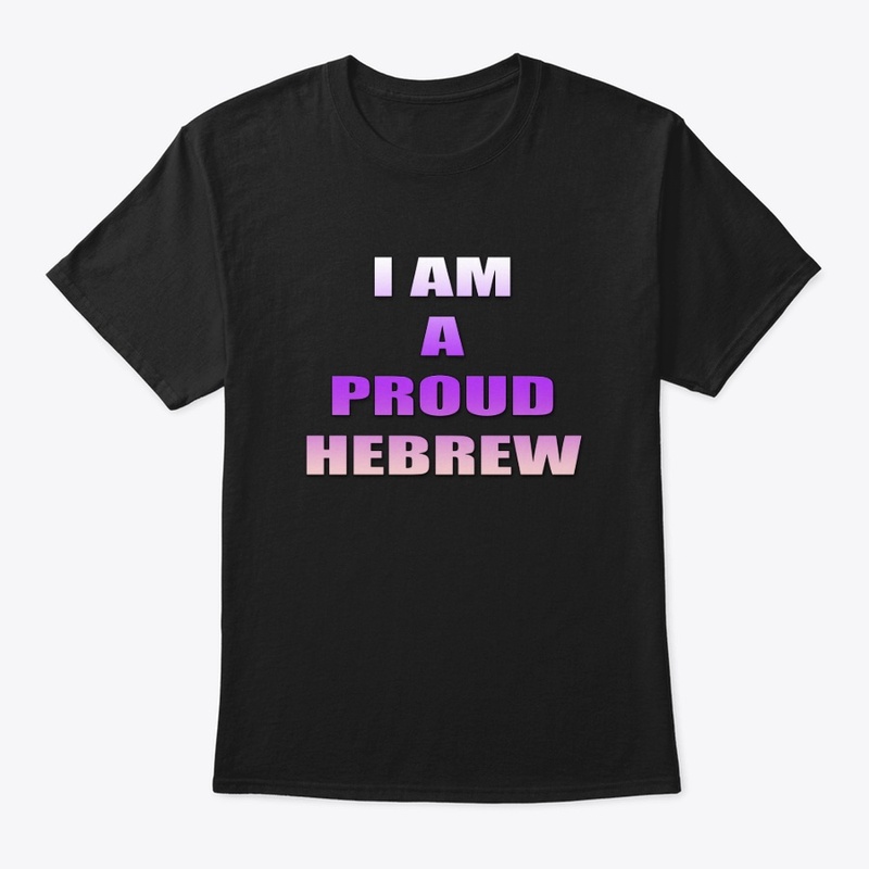 I am a proud Hebrew 