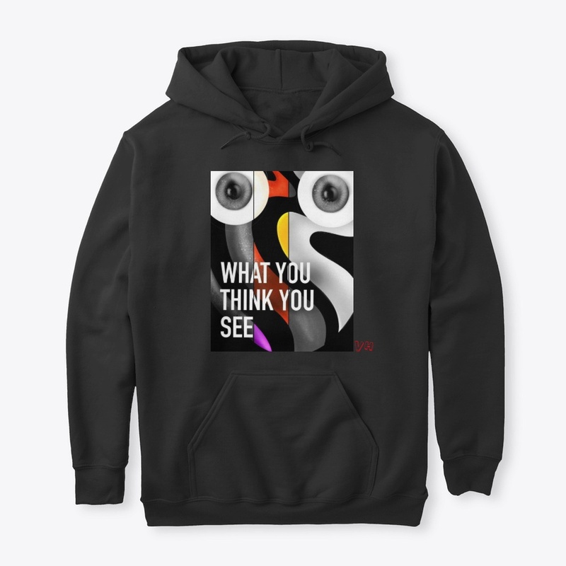 WHAT YOU THINK YOU SEE