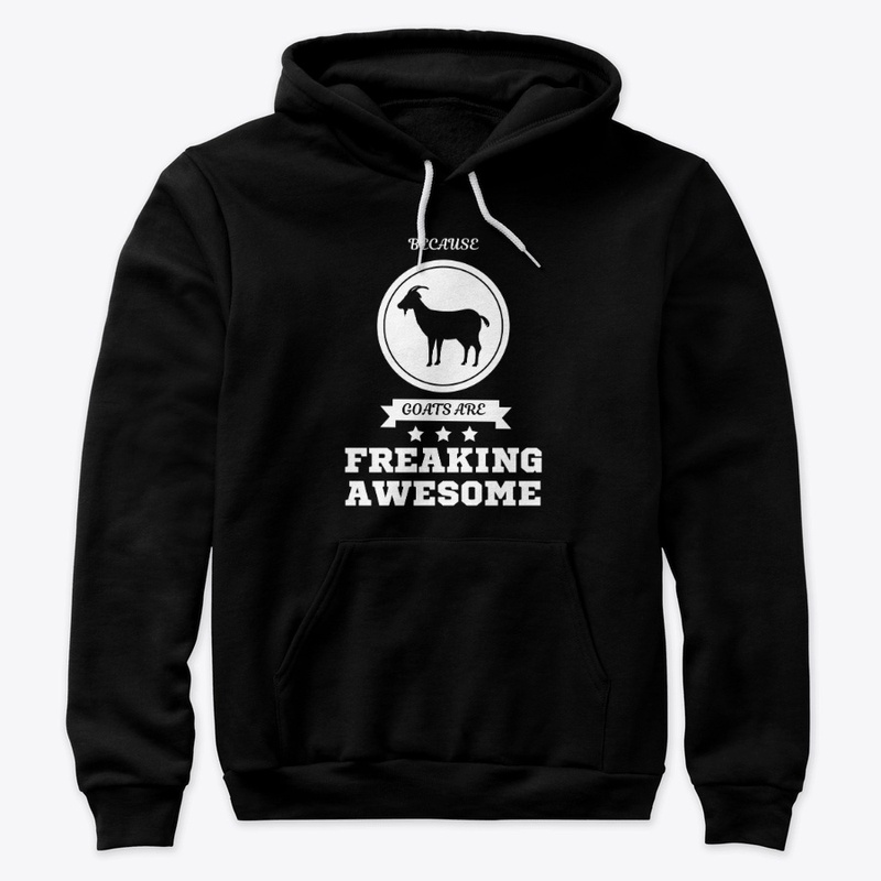 Goats are Freaking Awesome Hoodie
