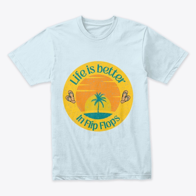 Life Is Better In Flip Flops