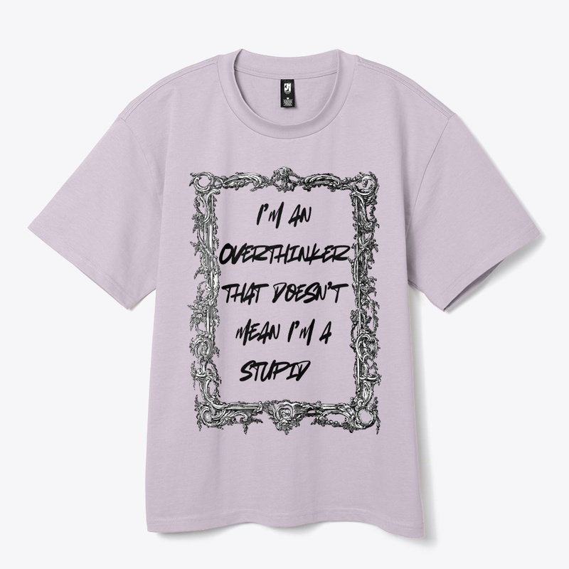 Overthinker-Not Stupid Minimal Attitude