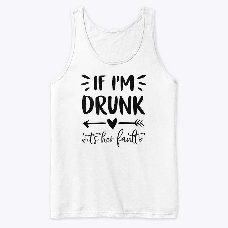If I'm Drunk It's Her Fault - #2