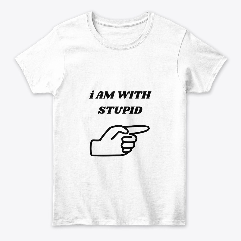 I am with stupid 