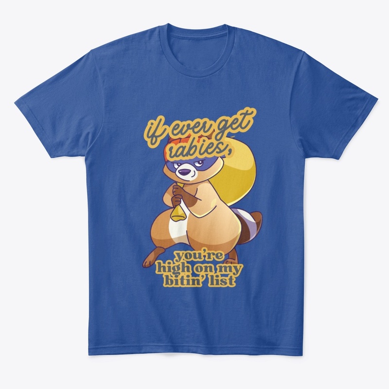 if i ever get rabies, tshirt