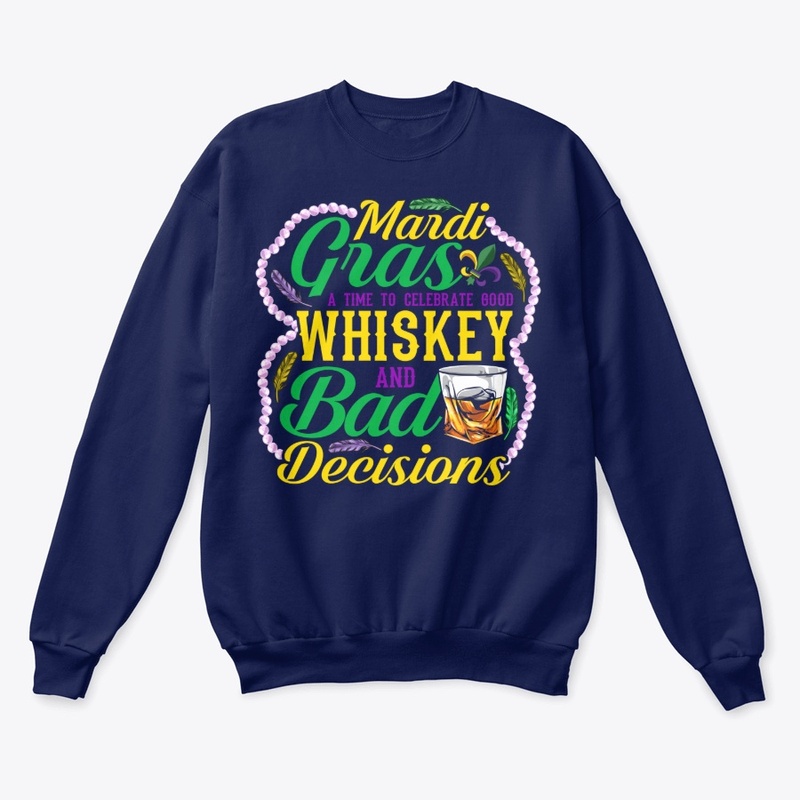 Whiskey And Bad Decisions Mardi Gras