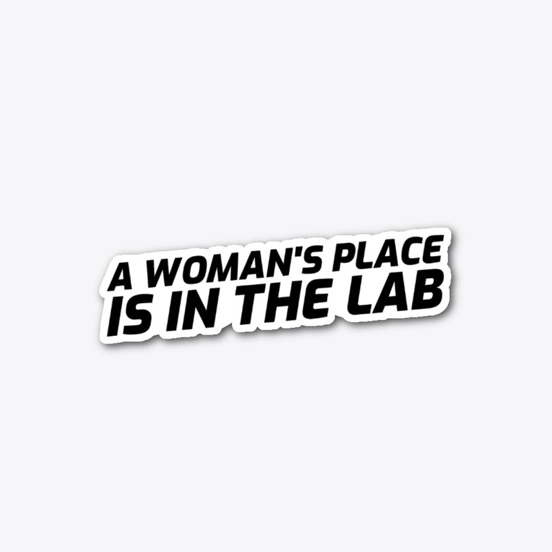 A Woman's Place is in the Lab