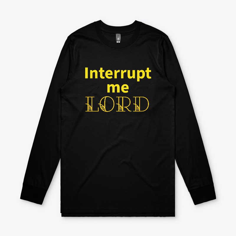 Interrupt Me Lord