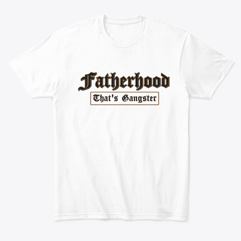 FATHERHOOD; THAT'S GANGSTER