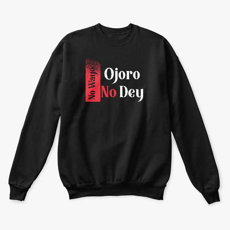 No Wayo Ojoro No Dey Naija Design