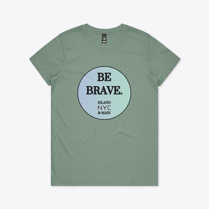 Be Brave • Aqua Edition