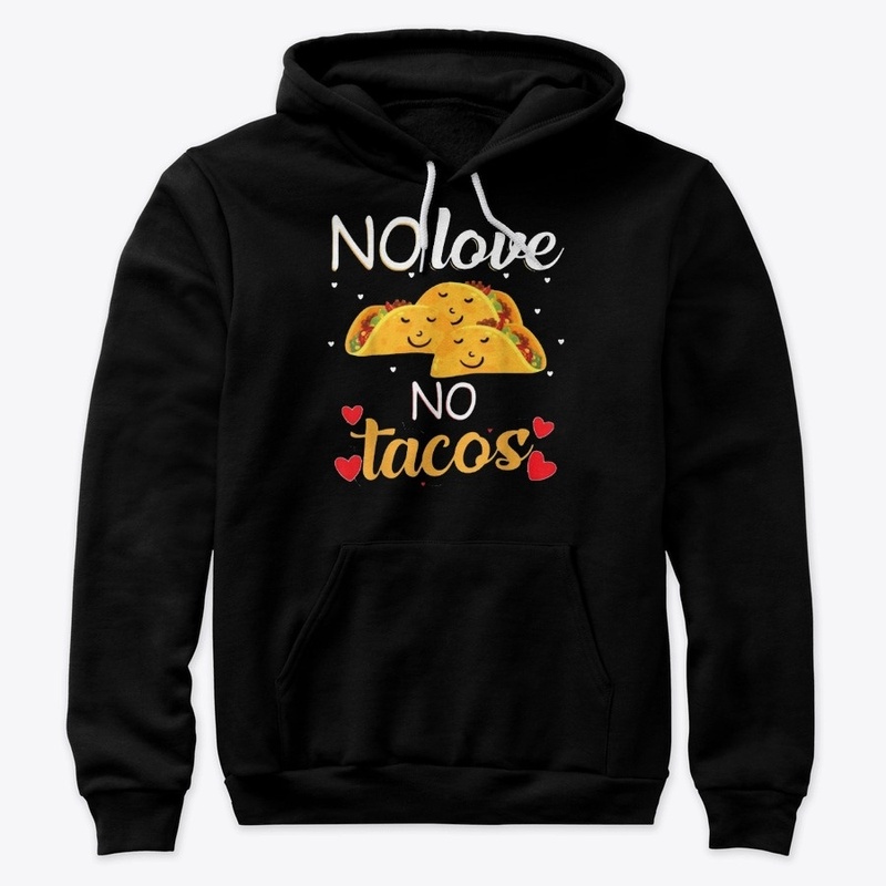 No love no tacos T Shirt