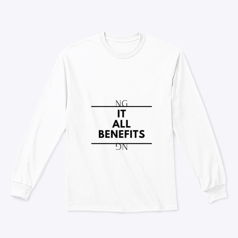 “It all benefits” Sweatshirt