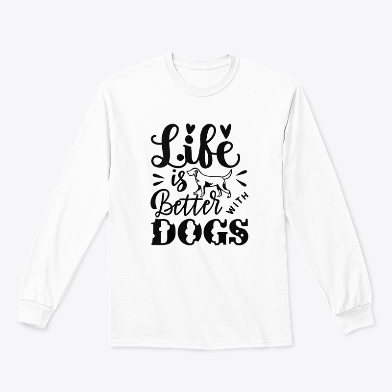 Life is Better with Dogs T-shirt