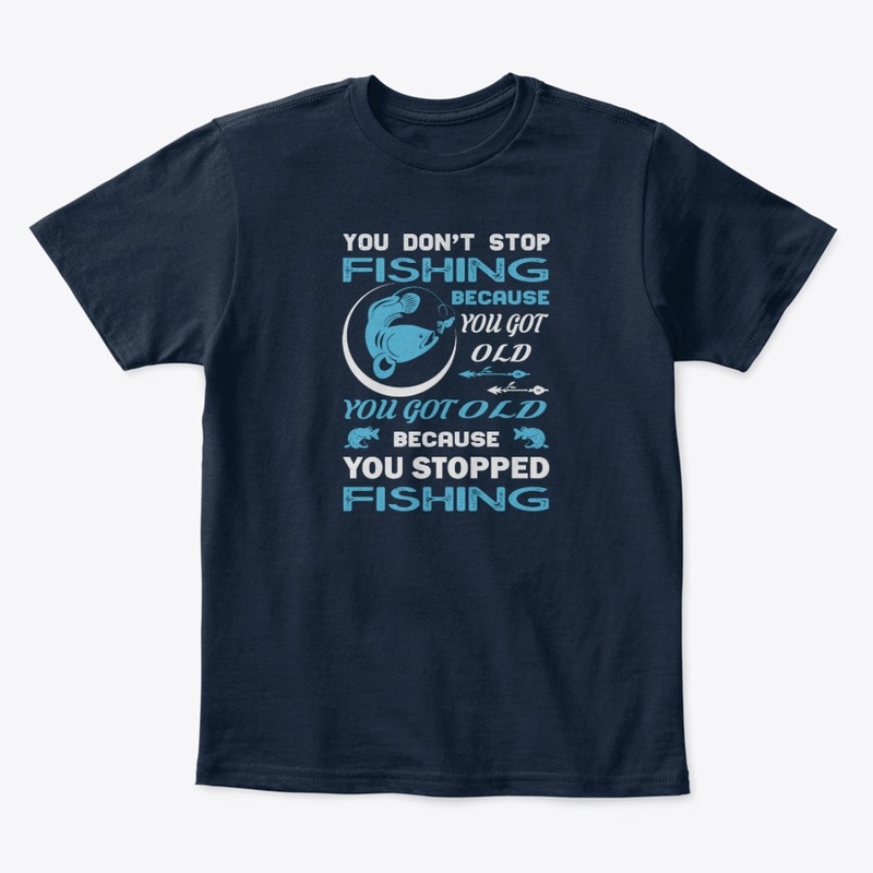 You don't stop fishing because you...